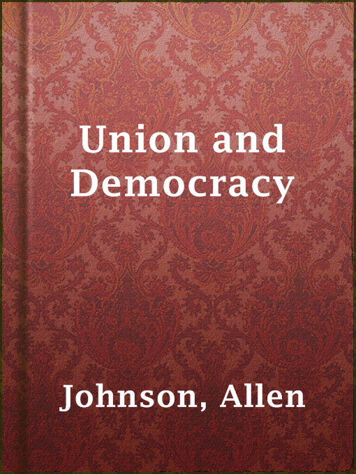 Title details for Union and Democracy by Allen Johnson - Available